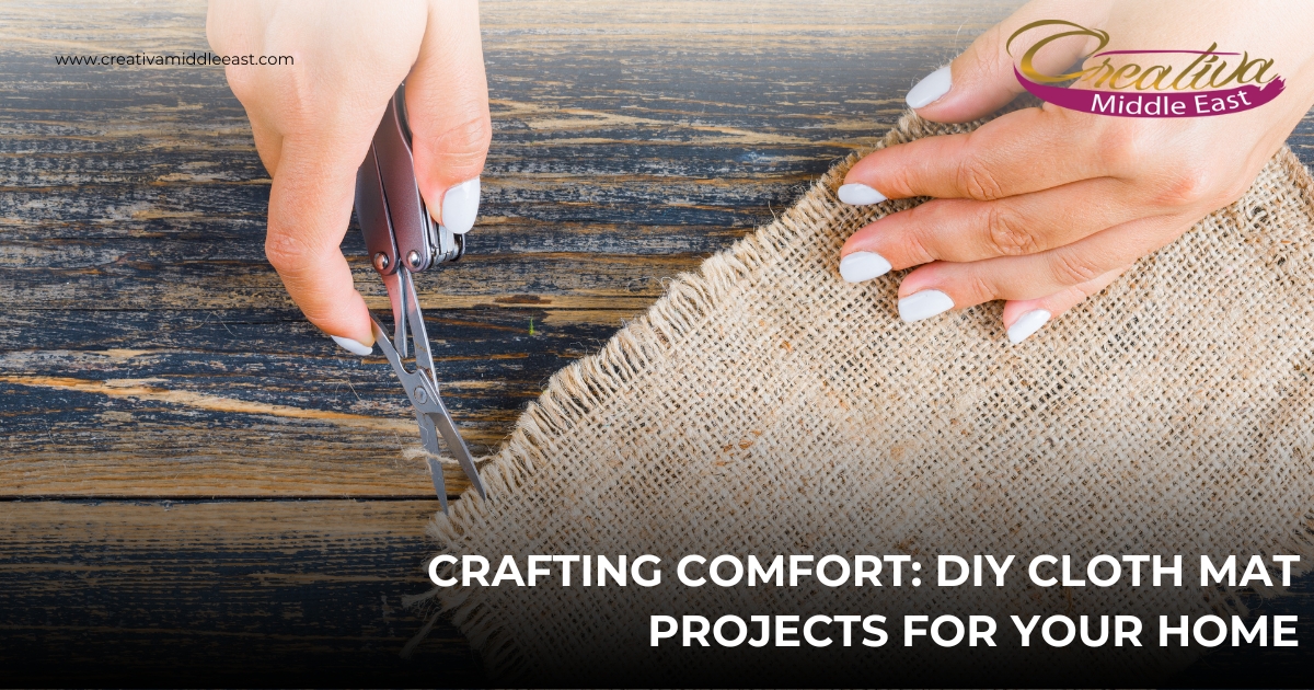 Crafting Comfort: DIY Cloth Mat Projects for Your Home